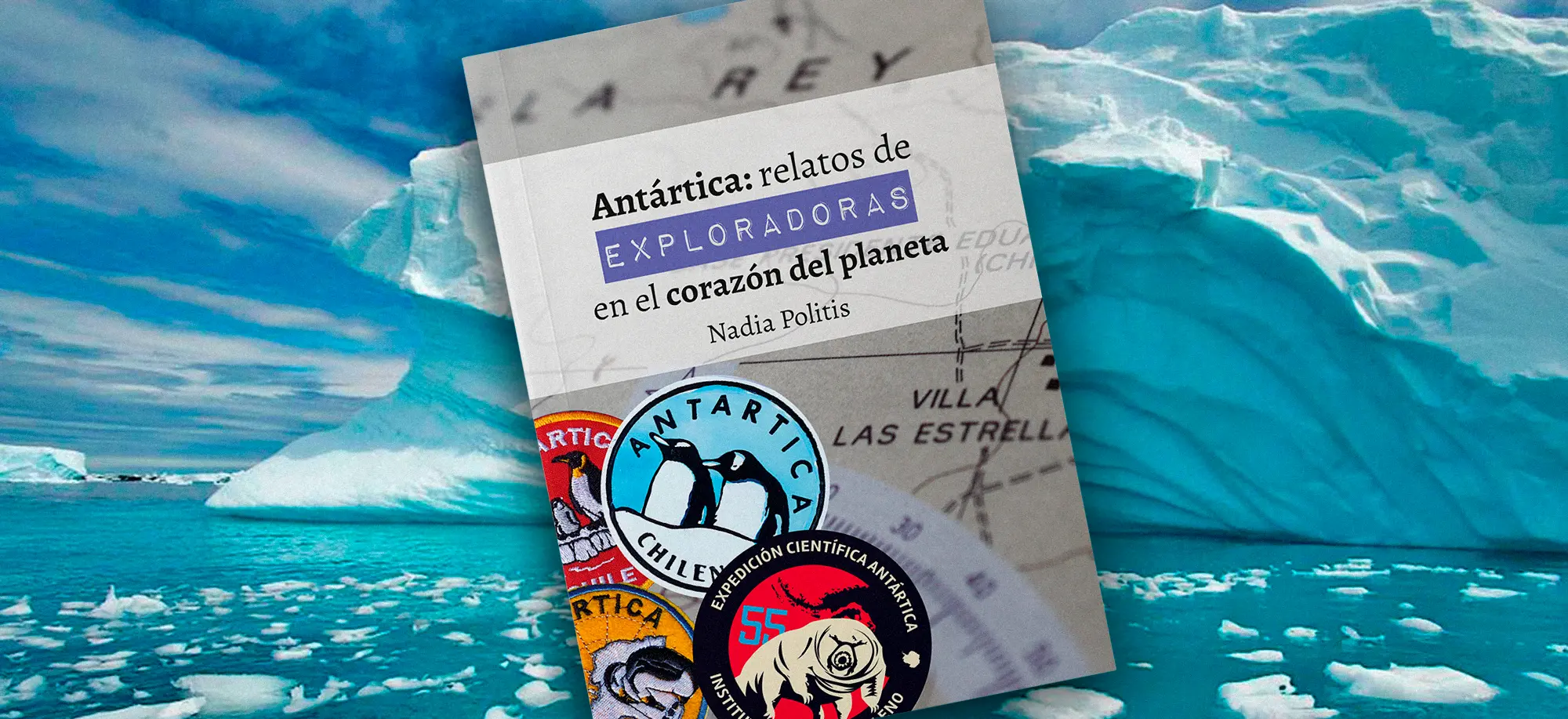 Lanzan libro con relatos de exploradoras en la Antártica